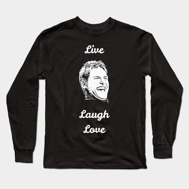 Live, Laugh, Love Long Sleeve T-Shirt by childofthecorn